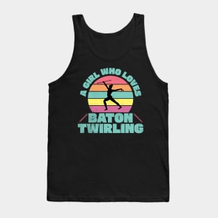 Baton Twirling - A Girl Who Loves Baton Twirling Tank Top